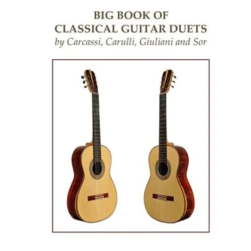 Big Book of Classical Guitar Duets by Carcassi, Carulli, Giuliani and Sor - Paperback