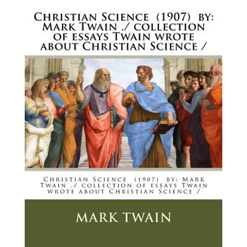 Christian Science (1907) by: Mark Twain ./ collection of essays Twain wrote about Christian Science / - Paperback