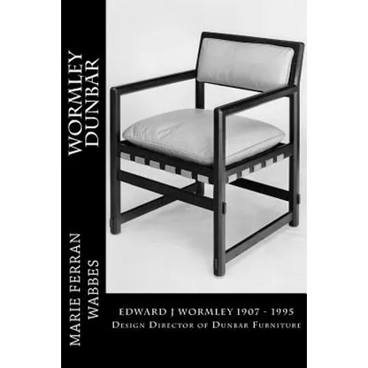 Wormley Dunbar: Edward J Wormley. 1905-1997. Design Director of Dunbar Furniture - Paperback