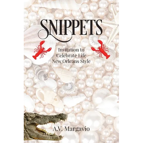 Snippets: Invitation to Celebrate Life New Orleans Style - Paperback
