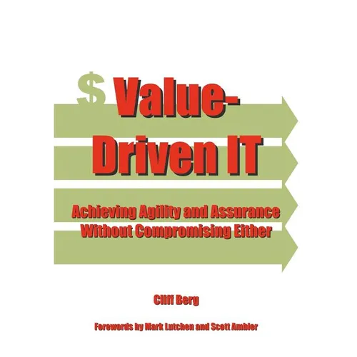 Value-Driven IT: Achieving Agility and Assurance Without Compromising Either - Paperback