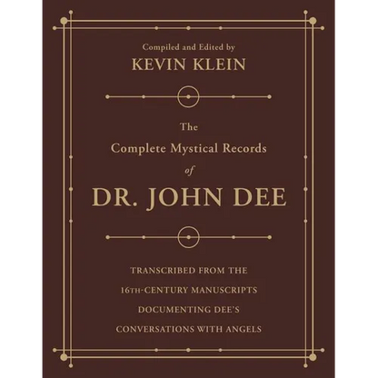 The Complete Mystical Records of Dr. John Dee: A 3-Volume Set: Transcribed from the 16th-Century Manuscripts Documenting Dee's Conversations with Ange - Paperback