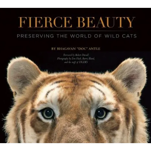 Fierce Beauty: Preserving the World of Wild Cats - Hardcover