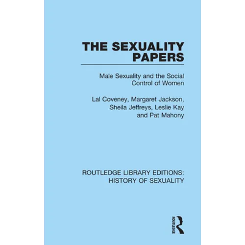 The Sexuality Papers: Male Sexuality and the Social Control of Women - Paperback