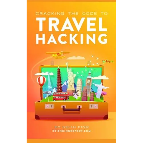 Cracking the Code to Travel Hacking - Paperback