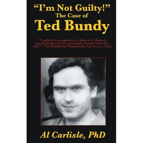 "I'm Not Guilty!": The Case of Ted Bundy - Paperback