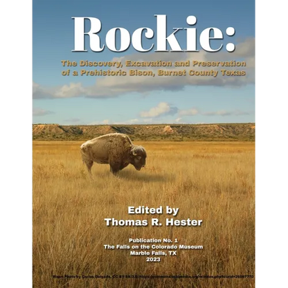 Rockie: The Discovery, Excavation and Preservation of a Prehistoric Bison, Burnet County, Texas - Paperback