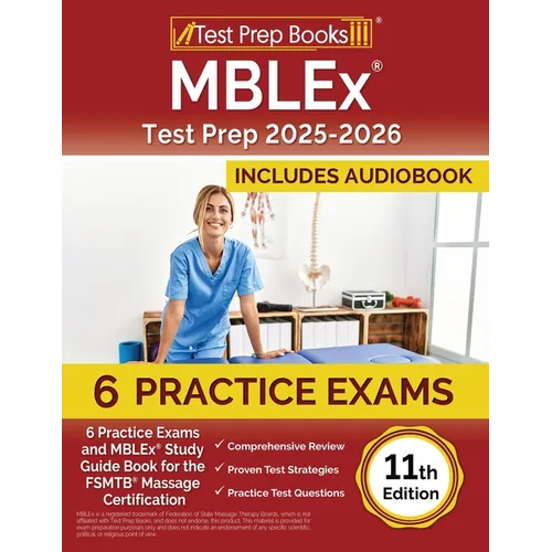 MBLEx Test Prep 2025-2026: 6 Practice Exams and MBLEx Study Guide Book for the FSMTB Massage Certification [11th Edition] - Paperback