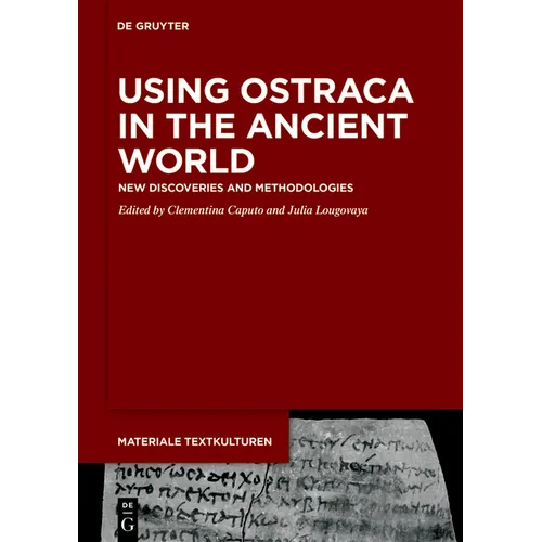 Using Ostraca in the Ancient World: New Discoveries and Methodologies - Hardcover