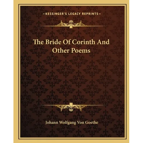 The Bride Of Corinth And Other Poems - Paperback