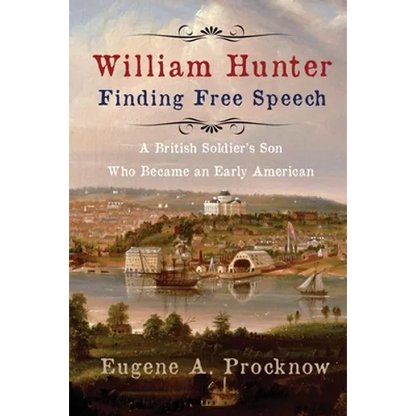William Hunter - Finding Free Speech: A British Soldier's Son Who Became an Early American - Paperback