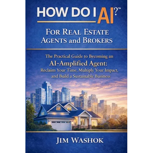 How Do I AI? for Real Estate Agents and Brokers: The Practical Guide to Becoming an AI-Amplified Agent: Reclaim Your Time, Multiply Your Impact, and B - Paperback