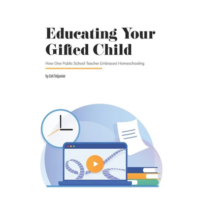 Educating Your Gifted Child: How One Public School Teacher Embraced Homeschooling - Paperback