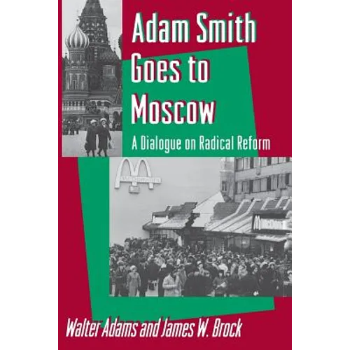 Adam Smith Goes to Moscow: A Dialogue on Radical Reform - Paperback