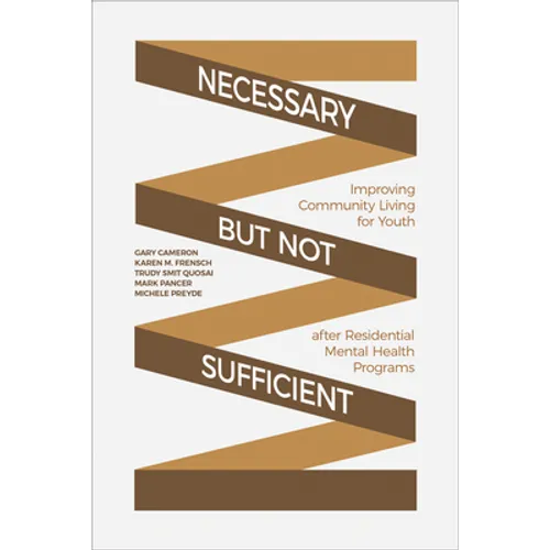 Necessary but Not Sufficient: Improving Community Living for Youth after Residential Mental Health Programs - Hardcover