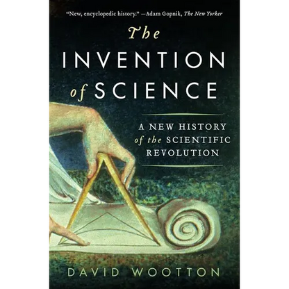The Invention of Science: A New History of the Scientific Revolution - Paperback