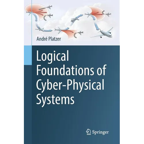 Logical Foundations of Cyber-Physical Systems - Paperback