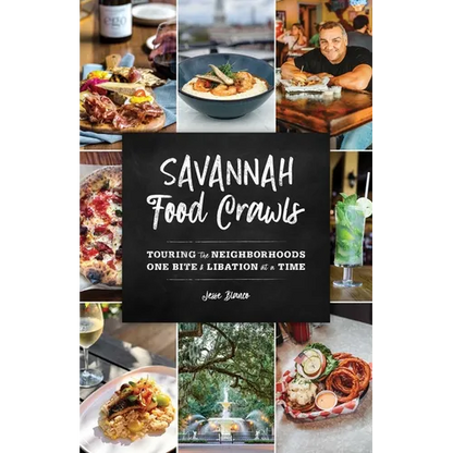 Savannah Food Crawls: Touring the Neighborhoods One Bite and Libation at a Time - Paperback