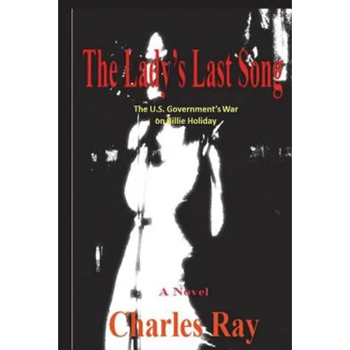 The Lady's Last Song: The U.S. Government's War on Billie Holiday - Paperback