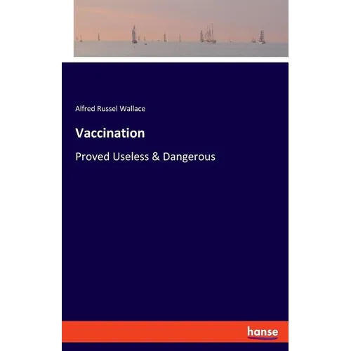 Vaccination: Proved Useless & Dangerous - Paperback