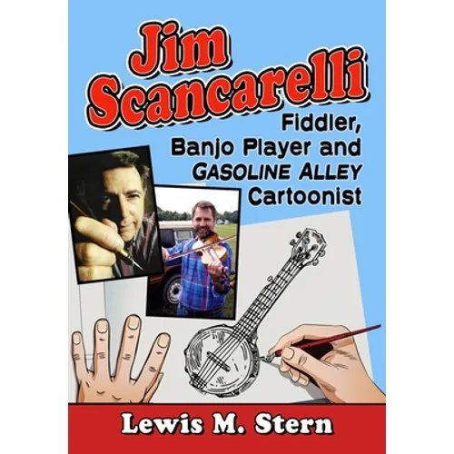 Jim Scancarelli: Fiddler, Banjo Player and Gasoline Alley Cartoonist - Paperback