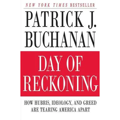 Day of Reckoning: How Hubris, Ideology, and Greed Are Tearing America Apart - Paperback