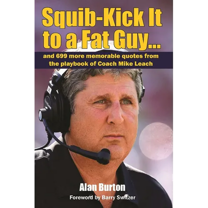 Squib-Kick It to a Fat Guy...: And 699 More Memorable Quotes from the Playbook of Coach Mike Leach - Paperback