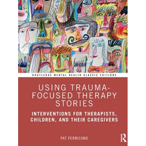Using Trauma-Focused Therapy Stories: Interventions for Therapists, Children, and Their Caregivers - Paperback
