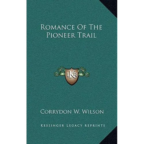 Romance Of The Pioneer Trail - Hardcover