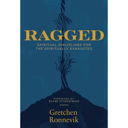 Ragged: Spiritual Disciplines for the Spiritually Exhausted - Paperback