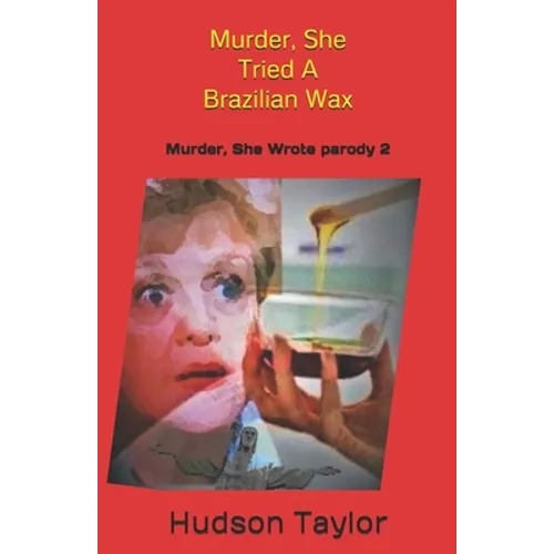 Murder, She Tried A Brazilian Wax: Murder, She Wrote parody 2 - Paperback