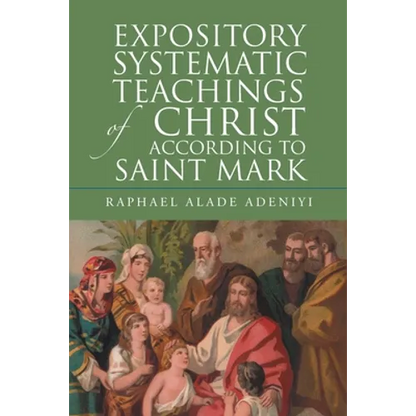 Expository Systematic Teachings of Christ According to Saint Mark - Paperback