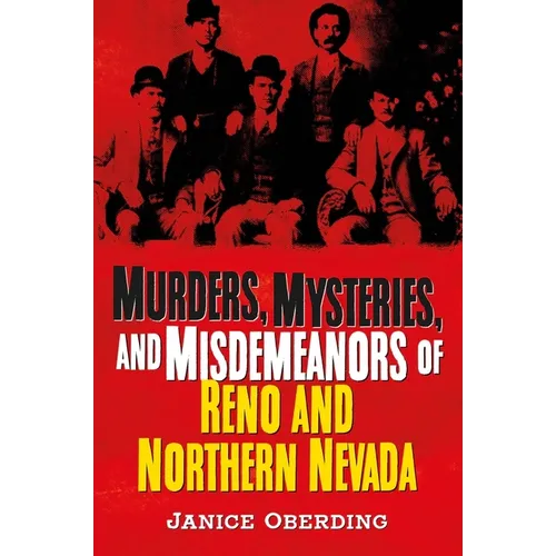 Murders, Mysteries and Misdemeanors: Reno and Northern Nevada - Paperback