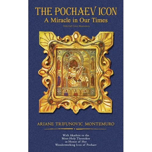 The Pochaev Icon: A Miracle in Our Times With Full Color Illustrations - Paperback