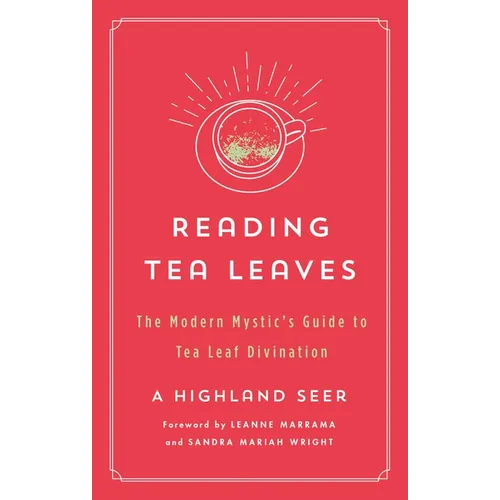Reading Tea Leaves: The Modern Mystic's Guide to Tea Leaf Divination - Paperback
