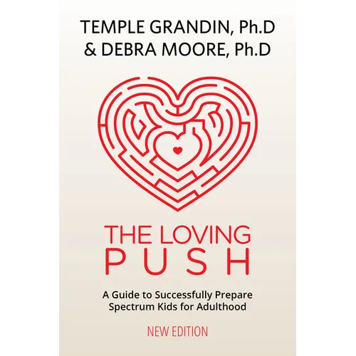 The Loving Push, 2nd Edition: A Guide to Successfully Prepare Spectrum Kids for Adulthood - Paperback