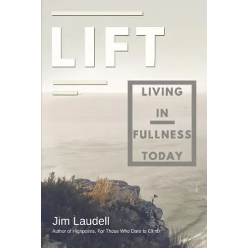 Lift: Living in Fullness Today - Paperback