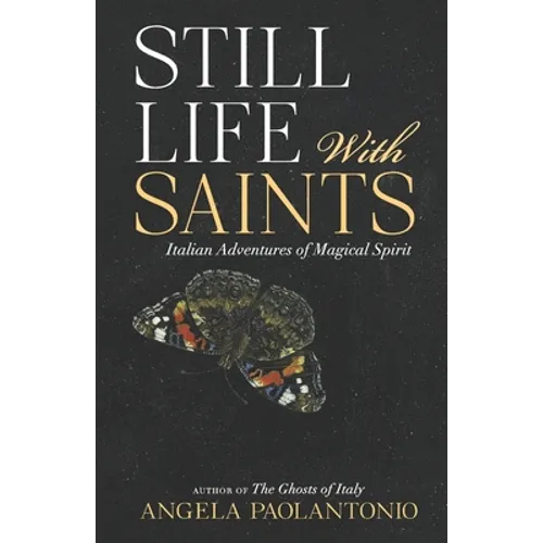 Still Life With Saints: Italian Adventures of Magical Spirit - Paperback