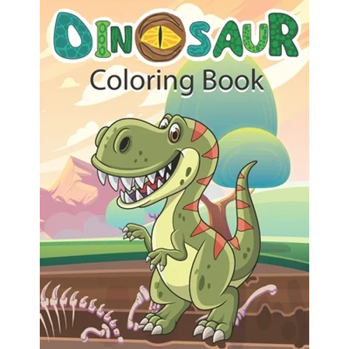 Dinosaur Coloring Book: Cute and Fun Dinosaur Colouring Book for Kids & Toddlers, Preschoolers, Childrens Activity Books Ages 4-8 - Paperback