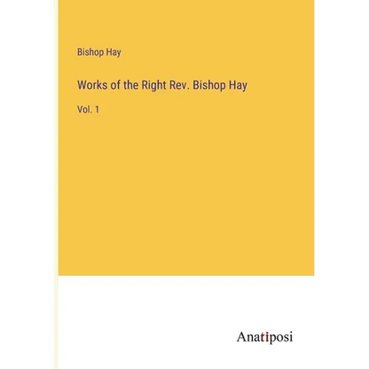 Works of the Right Rev. Bishop Hay: Vol. 1 - Paperback