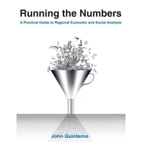 Running the Numbers: A Practical Guide to Regional Economic and Social Analysis: 2014: A Practical Guide to Regional Economic and Social Analysis - Paperback