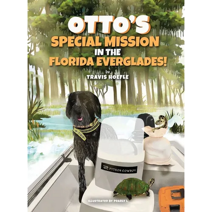 Otto's Special Mission In The Florida Everglades: A Dog's Mission to Save the Everglades, One Adventure at a Time - Hardcover