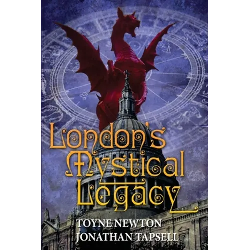 London's Mystical Legacy: Alternative biography of London - Paperback