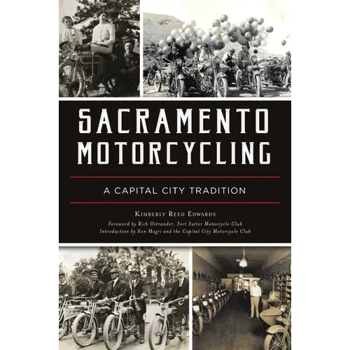 Sacramento Motorcycling: A Capital City Tradition - Paperback