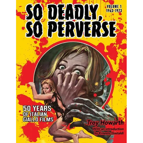 So Deadly, So Perverse 50 Years of Italian Giallo Films - Paperback