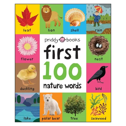 First 100 Nature Words: A Padded Book--Perfect for Little Hands to Hold - Board Book