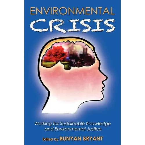 Environmental Crisis or Crisis of Epistemology?: Working for Sustainable Knowledge and Environmental Justice - Paperback