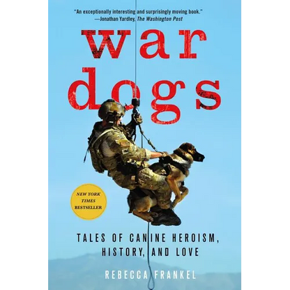 War Dogs: Tales of Canine Heroism, History, and Love - Paperback