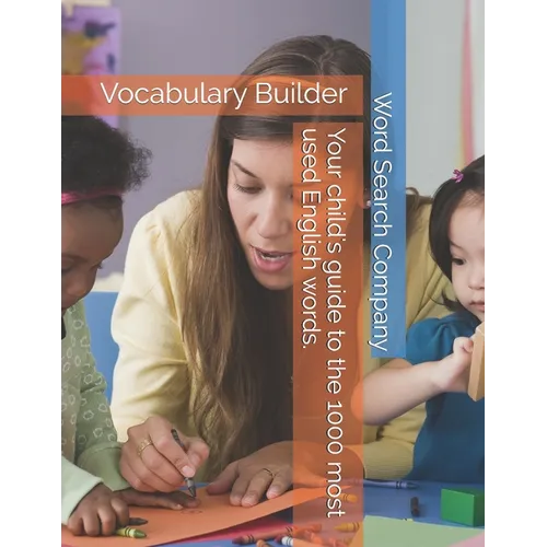 Your child's guide to the 1000 most used English words.: Vocabulary Builder - Paperback