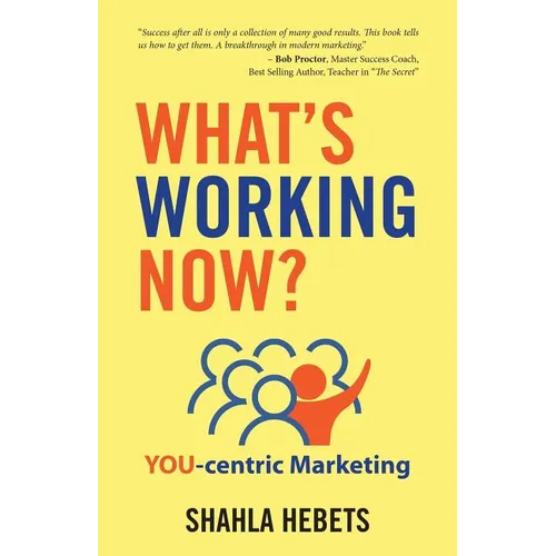 What's Working Now?: YOU-centric Marketing - Paperback
